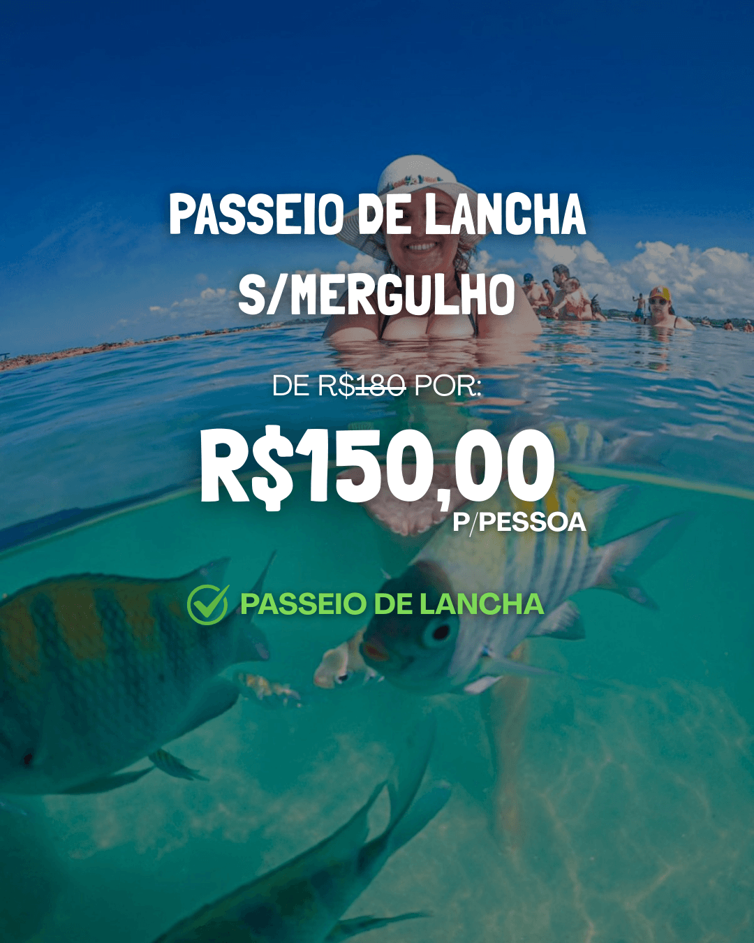 Passeio de Lancha nas Piscinas Naturais com mergulho para ver os peixinhos.